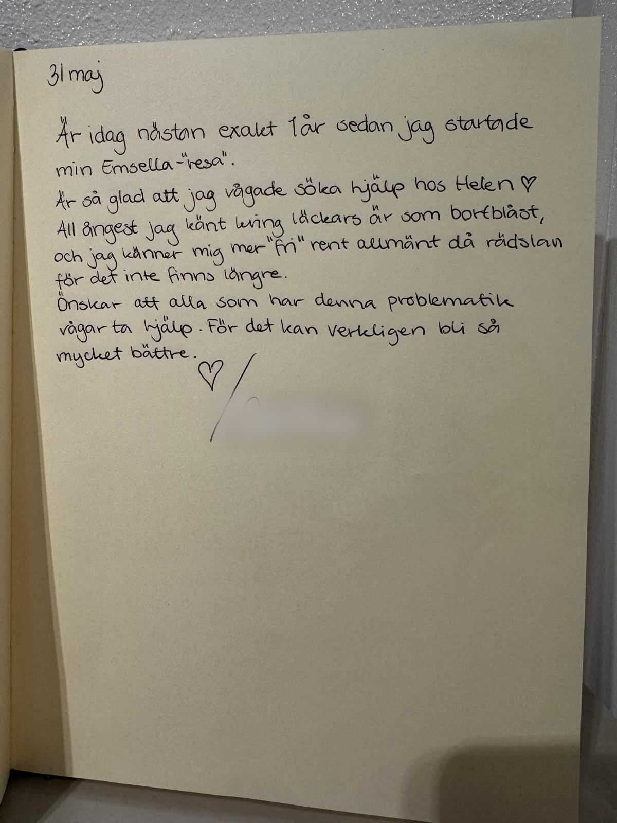 Handskriven recension i gästboken, 31 maj: ett år efter starten är ångesten kring läckage som bortblåst.
